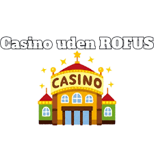 Casino Uden ROFUS i Danmark 2026 En Guide til Spiloplevelsen 442829472